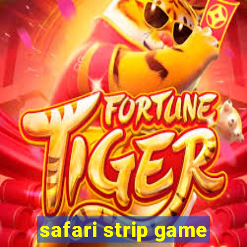 safari strip game